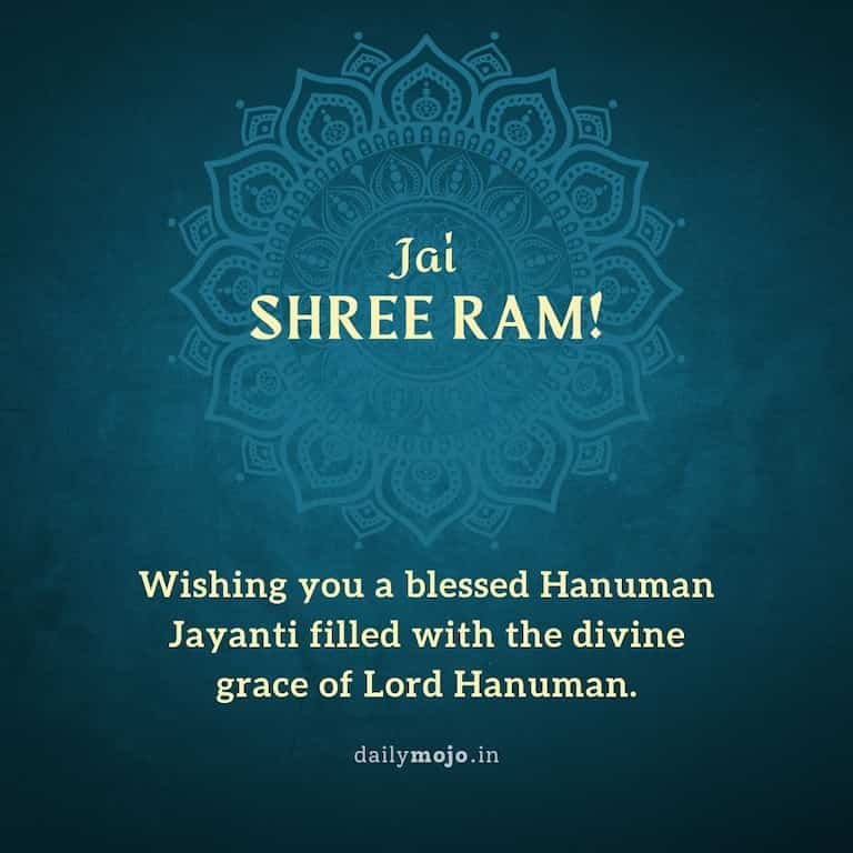 Jai Shree Ram! Wishing you a blessed Hanuman Jayanti filled with the divine grace of Lord Hanuman.