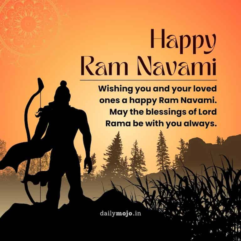 Wishing you and your loved ones a happy Ram Navami. May the blessings of Lord Rama be with you always. Happy Ram Navami!