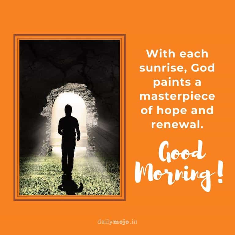 With each sunrise, God paints a masterpiece of hope and renewal. Good morning