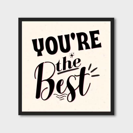 You Are The Best Framed Wall Poster - Motivational Typography Wall Art