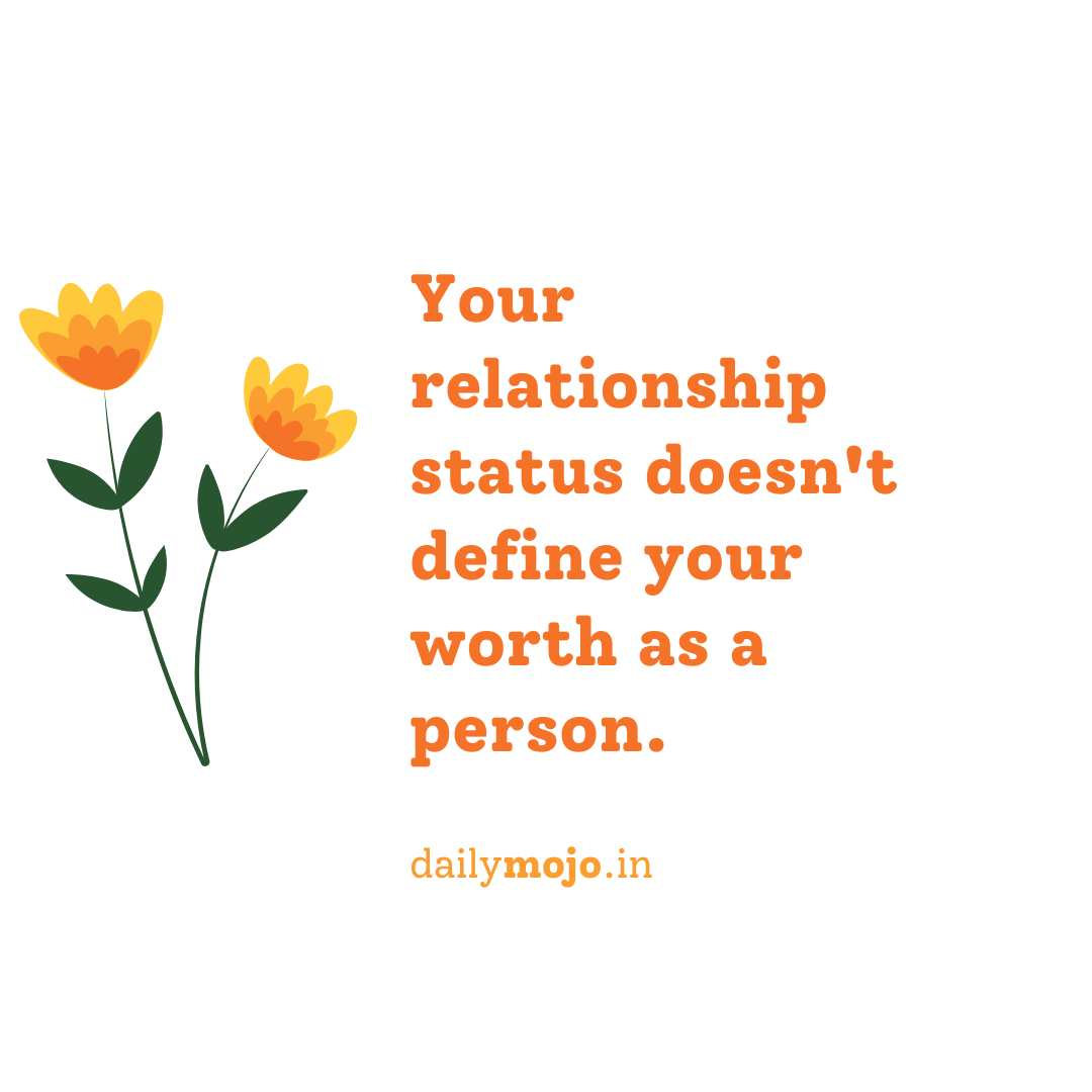 Your relationship status doesn't define your worth as a person.